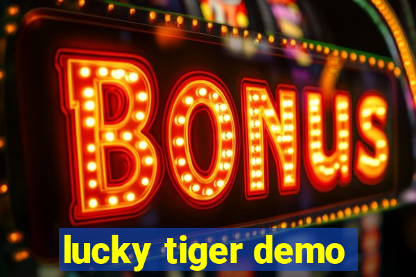 lucky tiger demo